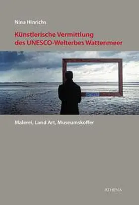 Hinrichs |  Künstlerische Vermittlung des UNESCO-Welterbes Wattenmeer | Buch |  Sack Fachmedien