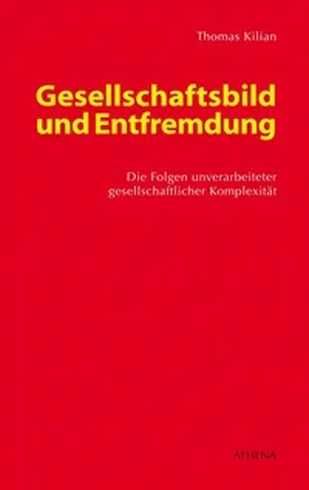 Kilian |  Gesellschaftsbild und Entfremdung | Buch |  Sack Fachmedien