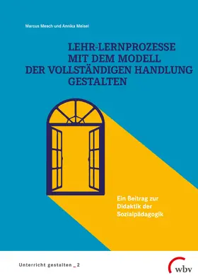 Meisel / Mesch | Lehr-Lernprozesse mit dem Modell der vollständigen Handlung gestalten | Buch | 978-3-7639-7013-1 | www2.sack.de