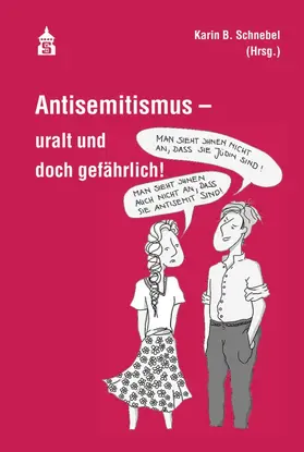 Schnebel |  Antisemitismus - uralt und doch gefährlich! | eBook | Sack Fachmedien