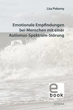 Pokorny | Emotionale Empfindungen bei Menschen mit Autismus-Spektrum-Störung | E-Book | sack.de