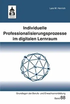 Henrich / Arnold | Individuelle Professionalisierungsprozesse im digitalen Lernraum | E-Book | sack.de