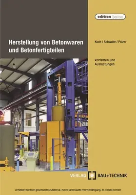 Kuch / Schwabe / Palzer |  Herstellung von Betonwaren und Betonfertigteilen | eBook | Sack Fachmedien