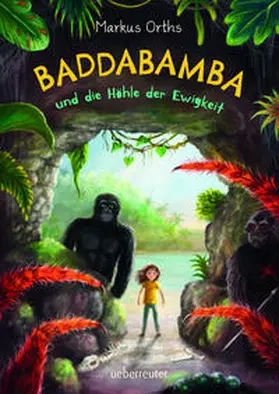 Orths |  Baddabamba und die Höhle der Ewigkeit (Baddabamba, Bd. 2) | Buch |  Sack Fachmedien