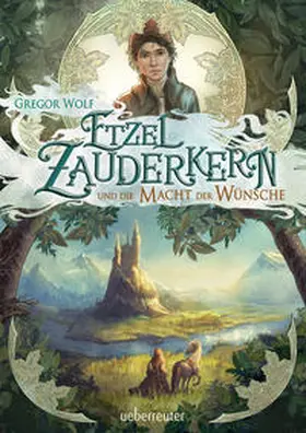 Wolf |  Etzel Zauderkern und die Macht der Wünsche | Buch |  Sack Fachmedien
