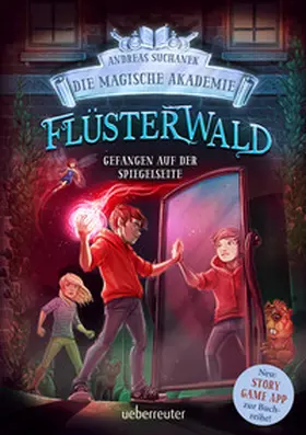 Suchanek |  Flüsterwald - Die magische Akademie. Gefangen auf der Spiegelseite: Gefangen auf der Spiegelseite. Neue Abenteuer für die Zauberschüler Lukas und Ella. Fantasy-Buch ab 9 Jahren (Flüsterwald, Bd. III-3) | Buch |  Sack Fachmedien
