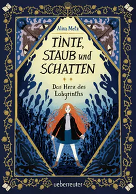 Metz |  Tinte, Staub und Schatten: Das Herz des Labyrinths. Das große Finale der Bücherlabyrinth-Dilogie . Fantasy-Abenteuergeschichte | Buch |  Sack Fachmedien