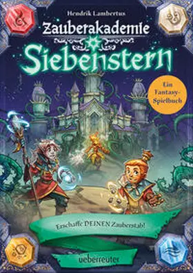 Lambertus |  Zauberakademie Siebenstern - Erschaffe DEINEN Zauberstab! (Zauberakademie Siebenstern, Bd. 4) | Buch |  Sack Fachmedien