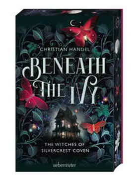 Handel |  Beneath the Ivy - The Witches of Silvercrest Coven - Romantische Hexen-Cozy-Fantasy mit magischem Farbschnitt nur in der 1. Auflage | Buch |  Sack Fachmedien
