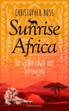 Ross |  Sunrise Africa - Die weiße Löwin der Serengeti (Bd. 1) | eBook | Sack Fachmedien