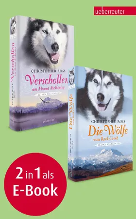 Ross |  Verschollen am Mount McKinley / Die Wölfe vom Rock Creek - Alaska Wilderness 1 & 2 (Bundle) | eBook | Sack Fachmedien