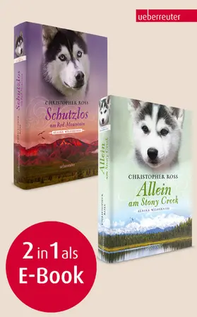 Ross |  Allein am Stony Creek / Schutzlos am Red Mountain - Alaska Wilderness 3 & 4 (Bundle) | eBook | Sack Fachmedien