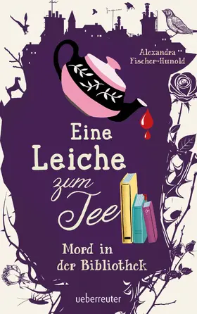 Fischer-Hunold |  Eine Leiche zum Tee - Mord in der Bibliothek (Eine Leiche zum Tee, Bd. 2) | eBook | Sack Fachmedien