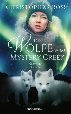 Ross |  Northern Lights - Die Wölfe vom Mystery Creek (Northern Lights, Bd. 3) | eBook | Sack Fachmedien
