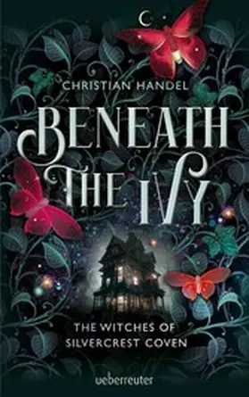 Handel |  Beneath the Ivy - The Witches of Silvercrest Coven | eBook | Sack Fachmedien