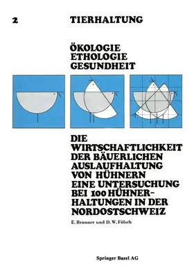 FÖLSCH / BRUNNER |  Die Wirtschaftlichkeit der Bäuerlichen Auslaufhaltung von Hühnern Eine Untersuchung bei 100 Hühnerhaltungen in der Nordostschweiz | Buch |  Sack Fachmedien