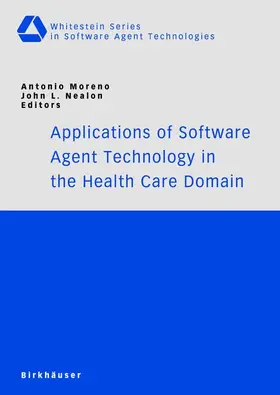 Nealon / Moreno |  Applications of Software Agent Technology in the Health Care Domain | Buch |  Sack Fachmedien