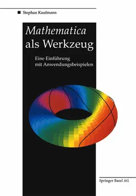 Kaufmann |  Mathematica als Werkzeug Eine Einführung mit Anwendungsbeispielen | Buch |  Sack Fachmedien