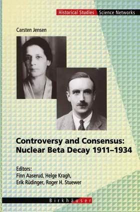 Jensen / Stuewer / Aaserud |  Controversy and Consensus: Nuclear Beta Decay 1911-1934 | Buch |  Sack Fachmedien