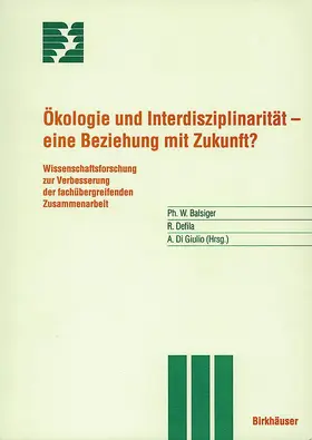 Balsiger / Di Giulio / Defila |  Ökologie und Interdisziplinarität - eine Beziehung mit Zukunft? | Buch |  Sack Fachmedien