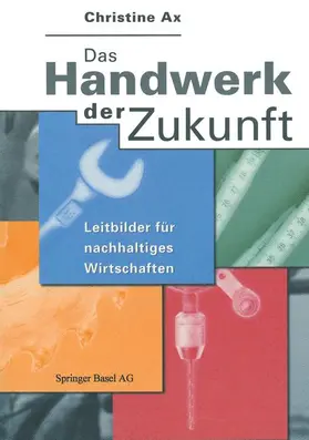 Ax |  Das Handwerk der Zukunft | Buch |  Sack Fachmedien