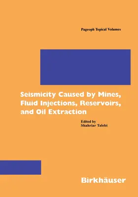 Talebi |  Seismicity Caused by Mines, Fluid Injections, Reservoirs, and Oil Extraction | Buch |  Sack Fachmedien