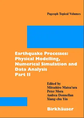 Matsu'ura / Yin / Mora |  Earthquake Processes: Physical Modelling, Numerical Simulation and Data Analysis Part II | Buch |  Sack Fachmedien