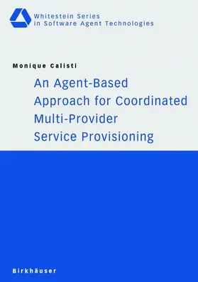 Calisti |  An Agent-Based Approach for Coordinated Multi-Provider Service Provisioning | Buch |  Sack Fachmedien
