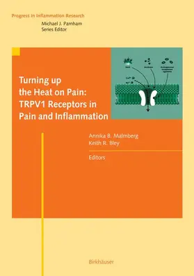 Bley / Malmberg |  Turning up the Heat on Pain: TRPV1 Receptors in Pain and Inflammation | Buch |  Sack Fachmedien