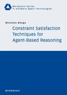 Neagu |  Constraint Satisfaction Techniques for Agent-Based Reasoning | eBook | Sack Fachmedien
