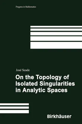 Seade |  On the Topology of Isolated Singularities in Analytic Spaces | Buch |  Sack Fachmedien