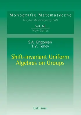 Grigoryan / Tonev | Shift-invariant Uniform Algebras on Groups | E-Book | www2.sack.de