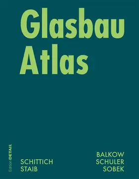 Schittich / Staib / Balkow |  Glasbau Atlas | Buch |  Sack Fachmedien