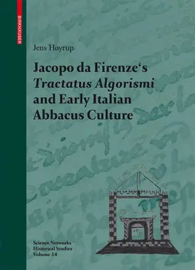 Høyrup |  Jacopo da Firenze's Tractatus Algorismi and Early Italian Abbacus Culture | Buch |  Sack Fachmedien