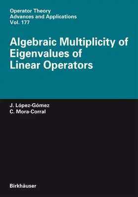 Mora-Corral / López-Gómez |  Algebraic Multiplicity of Eigenvalues of Linear Operators | Buch |  Sack Fachmedien