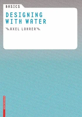 Lohrer / Bott |  Basics Designing with Water | Buch |  Sack Fachmedien