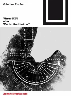 Fischer |  Vitruv NEU oder Was ist Architektur? | Buch |  Sack Fachmedien