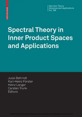 Behrndt / Gohberg / Förster |  Spectral Theory in Inner Product Spaces and Applications | eBook | Sack Fachmedien