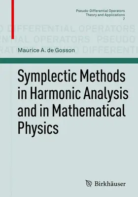 de Gosson | Symplectic Methods in Harmonic Analysis and in Mathematical Physics | Buch | 978-3-7643-9991-7 | sack.de