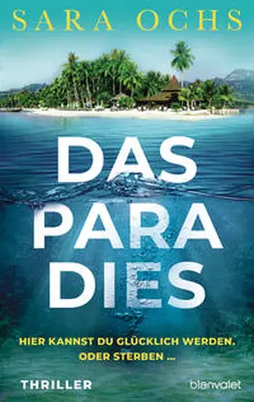 Ochs |  Das Paradies - Hier kannst du glücklich werden. Oder sterben ... | Buch |  Sack Fachmedien