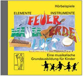 Beyer / Probst / Steiner |  Elemente - Instrumente: Feuer - Wasser - Erde - Luft. Eine musikalische... / Elemente - Instrumente: Feuer, Wasser, Erde, Luft. Hörbeispiele | Sonstiges |  Sack Fachmedien