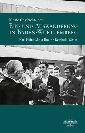 Meier-Braun / Weber |  Kleine Geschichte der Ein- und Auswanderung in Baden-Württemberg | eBook | Sack Fachmedien