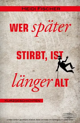 Fischer |  Wer später stirbt, ist länger alt | eBook | Sack Fachmedien