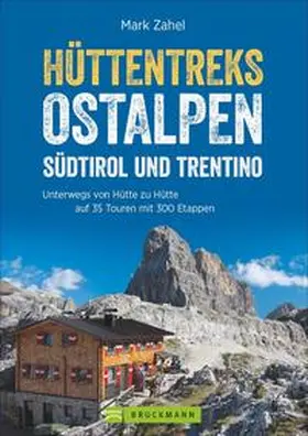 Zahel |  Hüttentreks Ostalpen - Südtirol und Trentino | Buch |  Sack Fachmedien