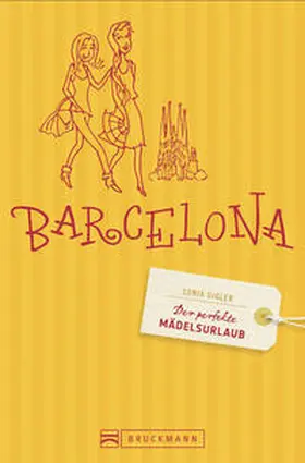 Gigler / Seelmann |  Der perfekte Mädelsurlaub – Barcelona | Buch |  Sack Fachmedien