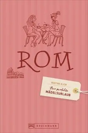 Kliem / Seelmann |  Der perfekte Mädelsurlaub – Rom | Buch |  Sack Fachmedien