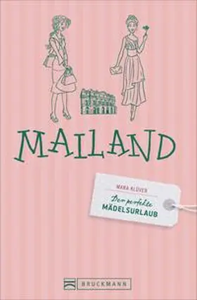 Klüver / Seelmann |  Der perfekte Mädelsurlaub – Mailand | Buch |  Sack Fachmedien