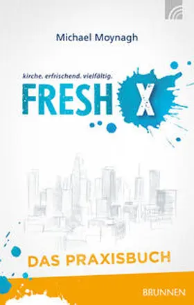 Moynagh |  Fresh X - das Praxisbuch | Buch |  Sack Fachmedien