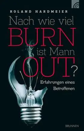 Hardmeier |  Nach wie viel BURN ist Mann OUT? | Buch |  Sack Fachmedien