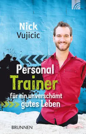 Vujicic |  Personal Trainer für ein unverschämt gutes Leben | Buch |  Sack Fachmedien